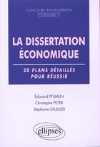 Couverture du livre « La dissertation economique - 20 plans detailles pour reussir » de Pflimlin/Peter aux éditions Ellipses