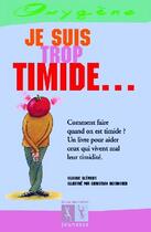 Couverture du livre « Je suis trop timide... » de Clement/Quennehen aux éditions La Martiniere Jeunesse