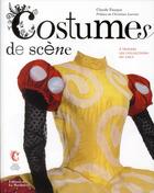 Couverture du livre « Costumes de scène ; à travers les collections du centre national du costume de scène » de Fauque Claude aux éditions La Martiniere