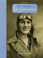 Couverture du livre « Il y a un siècle... la femme » de Rosine Lagier aux éditions Ouest France