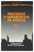 Couverture du livre « Processus d'urbanisation en Afrique t.2 » de Coquery-Vidrovitch C aux éditions L'harmattan