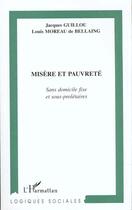 Couverture du livre « MISERE ET PAUVRETE : Sans Domicile Fixe et sous-prolétaires » de Louis Moreau De Bellaing et Jacques Guillou aux éditions L'harmattan