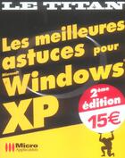 Couverture du livre « Les Meilleures Astuces Pour Windows Xp (2e Edition) » de Eric Viegnes et Xavier Creuse et Nathalie Demars aux éditions Micro Application