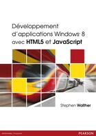 Couverture du livre « Développement d'applications Windows 8 avec HTML et Javascript » de Stephen Walter aux éditions Pearson