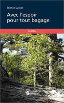 Couverture du livre « Avec l'espoir pour tout bagage » de Etienne Cuenot aux éditions Publibook