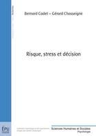 Couverture du livre « Risque, stress et décision » de Bernard Cadet et Gerard Chasseigne aux éditions Publibook