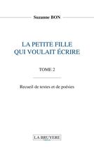 Couverture du livre « La petite fille qui voulait écrire t.2 » de Suzanne Bon aux éditions La Bruyere