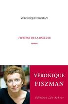 Couverture du livre « L'ivresse de la bascule » de Véronique Fiszman aux éditions Editions Leo Scheer