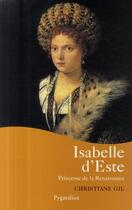 Couverture du livre « Isabelle d'Este ; princesse de la Renaissance » de Christiane Gil aux éditions Pygmalion