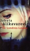 Couverture du livre « Le Londres-Louxor » de Jakuta Alikavazovic aux éditions Points