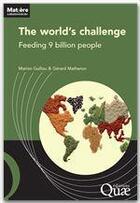 Couverture du livre « The world's challenge : feeding 9 billion people » de Mathero Guillou aux éditions Quae