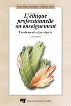 Couverture du livre « L'éthique professionnelle en enseignement ; fondements et pratiques (2e édition) » de Marie-Paule Desaulniers et France Jutras aux éditions Pu De Quebec