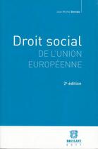 Couverture du livre « Droit social de l'Union européenne (2e édition) » de Jean-Michel Servais aux éditions Bruylant