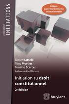 Couverture du livre « Initiation au droit constitutionnel (2e édition) » de Didier Batsele et Tony Mortier et Martine Scarcez aux éditions Bruylant