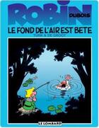 Couverture du livre « Robin Dubois Tome 2 : le fond de l'air est bête » de Bob De Groot et Turk aux éditions Lombard