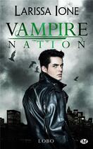 Couverture du livre « Vampire nation Tome 3 : Lobo » de Larissa Ione aux éditions Milady