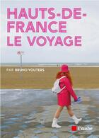 Couverture du livre « Hauts-de-France, le voyage » de Bruno Vouters aux éditions Editions De L'aube