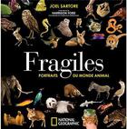 Couverture du livre « Fragiles ; portraits du monde animal » de Joel Sartore aux éditions National Geographic