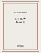 Couverture du livre « Shirley II » de Charlotte Brontë aux éditions Bibebook