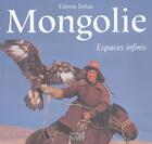 Couverture du livre « Mongolie ; espaces infinis » de Etienne Dehau aux éditions Georges Naef