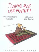 Couverture du livre « J'aime pas les maths ! » de Jean-Christophe Culioli et Brunor aux éditions Editions Du Temps