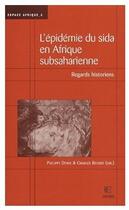 Couverture du livre « L'epidemie du sida en afrique subsaharienne - regards historiens » de Denis Philippe aux éditions Karthala
