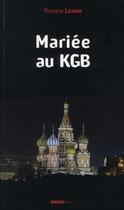 Couverture du livre « Mariée au KGB » de Renata Lesnik aux éditions Ginkgo