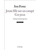 Couverture du livre « Jeune fille sur un canapé : Ces yeux » de Jon Fosse aux éditions L'arche