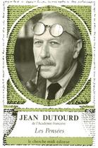 Couverture du livre « Les pensees de jean dutourd » de Jean Dutourd aux éditions Cherche Midi