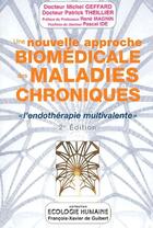 Couverture du livre « Nouvelle approche biomédicale des maladies chroniques (2e édition) » de Michel Geffard et Patrick Thellier aux éditions Francois-xavier De Guibert