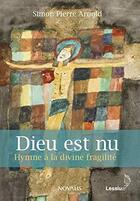 Couverture du livre « Dieu est nu ; hymne à la divine fragilité » de Simon Pierre Arnold aux éditions Lessius