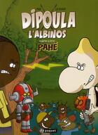 Couverture du livre « Dipoula t.2 ; Dipoula contre le petit Pahé » de Pahe et Louis-Bertrand Devaud aux éditions Paquet