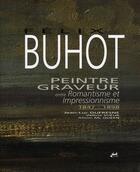 Couverture du livre « Buhot ; peintre graveur entre romantisme et impressionnisme 1847-1898 » de Jean-Luc Dufresne aux éditions Isoete