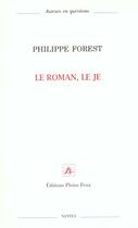 Couverture du livre « Le roman, le je » de Philippe Forest aux éditions Pleins Feux