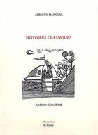 Couverture du livre « Histoires classiques » de Alberto Manguel aux éditions Al Manar