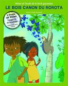 Couverture du livre « Wéwé et l'école de la forêt guyanaise ; le bois canon du Rorota » de Anne-Cecile Boutard aux éditions Plume Verte