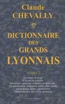 Couverture du livre « Dictionnaire des grands lyonnais t.2 » de Claude Chevally aux éditions Traboules