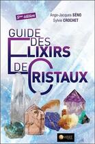 Couverture du livre « Guide des élixirs de cristaux » de Sylvie Crochet et Ange-Jacques Seno aux éditions Ambre