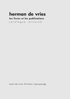 Couverture du livre « Les livres et les publications ; catalogue raisonné » de Herman De Vries aux éditions Cdla