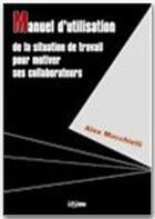 Couverture du livre « Manuel d'utilisation de la situation de travail pour motiver ses collaborateurs » de Alex Mucchielli aux éditions Jepublie