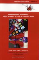 Couverture du livre « Des communications électroniques ; objets juridiques au coeur de l'unité des droits » de Mathieu Touzeil-Divina aux éditions Epitoge
