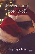 Couverture du livre « Reviens-moi pour Noël » de Angelique Leix aux éditions Netleix Edition