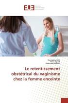 Couverture du livre « Le retentissement obstétrical du vaginisme chez la femme enceinte » de Mustapha Hdiji aux éditions Editions Universitaires Europeennes