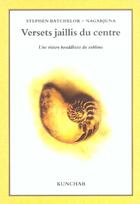 Couverture du livre « Versets Jaillis Du Centre » de Stephen Batchelor aux éditions Kunchab