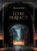 Couverture du livre « To be perfect » de Deborah Syrius aux éditions Baudelaire