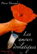Couverture du livre « Les amours drolatiques » de Pierre Tisserand aux éditions Librinova