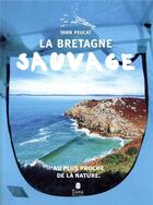 Couverture du livre « Bretagne sauvage (édition 2019) » de Yann Peucat aux éditions Tana