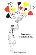 Couverture du livre « Nos c?urs m'ont chuchoté... » de Le Chant Du Papillon aux éditions Thebookedition.com