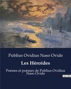 Couverture du livre « Les Héroïdes : Poésies et poèmes de Publius Ovidius Naso Ovide » de Ovide P O N. aux éditions Culturea