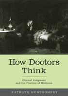 Couverture du livre « How Doctors Think: Clinical Judgment and the Practice of Medicine » de Montgomery Kathryn aux éditions Editions Racine